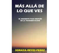 Más allá de lo que ves: El Siguiente Paso Después de la Transmutación