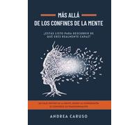 Más allá de los confines de la mente: ¿Estás listo para descubrir de qué eres realmente capaz?