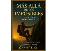 Mas allá de los Imposibles: Una Guía de Resiliencia y fe