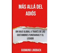 Más Allá del Adiós: Un Viaje Global a Través de las Costumbres Funerarias y el Legado