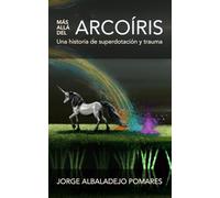 Más allá del arcoíris: Una historia de superdotación y trauma