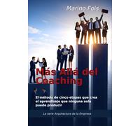 Más Allá del Coaching: El método de cinco etapas que crea el aprendizaje que ninguna aula puede producir