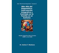 Más Allá del Diagnóstico: Intervención Integrativa y Centrada en la Familia en el Autismo: Modelo Integrativo Neuro-Familiar (MINF) y ciclo CARE