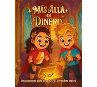 Más Allá del Dinero: Una aventura para descubrir el verdadero tesoro