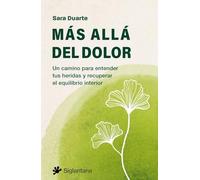 MÁS ALLÁ DEL DOLOR: Un camino para entender tus heridas y recuperar tu equilibrio interior