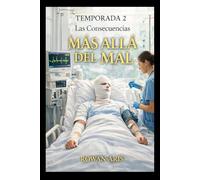 MÁS ALLÁ DEL MAL: T2 LAS CONSECUENCIAS