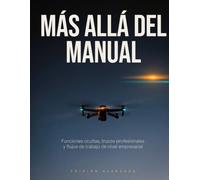 Más allá del manual: DJI Mavic 4 Pro: Funciones ocultas, trucos profesionales y flujos de trabajo de nivel empresarial