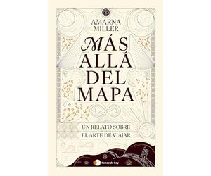 Más allá del mapa: Un relato sobre el arte de viajar