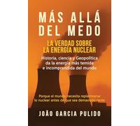 Más Allá del Medo: La verdad sobre la energía nuclear