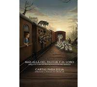 MÁS ALLÁ DEL PASTOR Y EL LOBO: Arquitectura de una revolución del respeto & CARTAS PARA JULIA: Aprender a pensar sin obedecer.