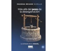 Más allá del pozo de la desesperación: La antesala de tu victoria