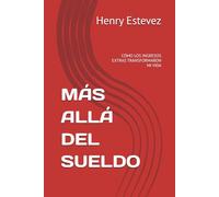 MÁS ALLÁ DEL SUELDO: CÓMO LOS INGRESOS EXTRAS TRANSFORMARON MI VIDA