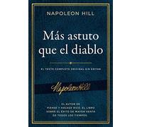 Más Astuto Que El Diablo (Outwitting the Devil(r)): El Texto Completo Original Sin Editar; El Autor de Piense Y Hágase Rico, El Libro Sobre El Éxito de Mayor Venta