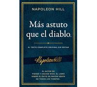 Más Astuto Que El Diablo (Outwitting the Devil(r)): El Texto Completo Original Sin Editar; El Autor de Piense Y Hágase Rico, El Libro Sobre El Éxito de Mayor Venta