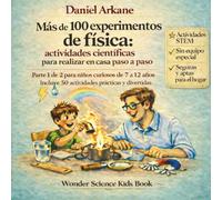 Más de 100 experimentos de física: actividades científicas para realizar en casa paso a paso.: Parte 1 de 2 para niños curiosos de 7 a 12 años. Incluye 50 actividades prácticas divertidas.