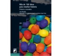 Mas De 100 Ideas Para Enseñar Historia : Primaria Y Secundaria - Murphy, Julia Murphy, Julia (Auteur)