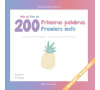 Más de 200 primeras palabras para pequeños bilingües | Plus de 200 Premiers mots pour les tout-petits bilingues - español - francés | Espagnol - Français: baby bilingual