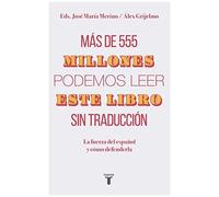 Más De 555 Millones Podemos Leer Este Libro Sin Traducción / More Than 555,000,000 Of Us Can Read This Book Without Translation