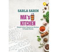 Ma's Kitchen: Simple Indian Vegetarian Recipes & Family Stories