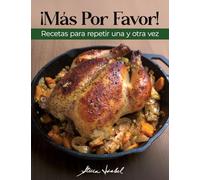 ¡Más Por Favor!: Recetas para repetir una y otra vez