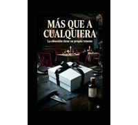MÁS QUE A CUALQUIERA: La obsesión tiene su propio veneno