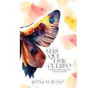 Más que este cuerpo: Un viaje que me llevó a reconocer lo que soy en realidad.