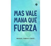 Mas vale mana que fuerza
