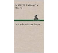 Más Vale Maña Que Fuerza