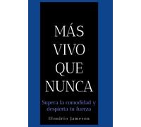 Más vivo que nunca: Supera la comodidad y despierta tu fuerza