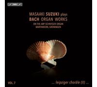 Masaaki Suzuki Plays Bach Organ Works, Vol. 7