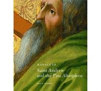 Masaccio Saint Andrew and the Pisa Altarpiece by . Rowlands Eliot Rowlands (Auteur)