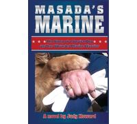 Masada's Marine: The Story of a Service Dog and Her Wounded Marine Warrior