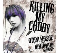 Masae Otani a.K.a.Himawari - Killing My Caddy [Import]