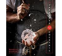 Masahiro Urushido Michael Anstendig The Japanese Art Of The Cocktail (Relié)