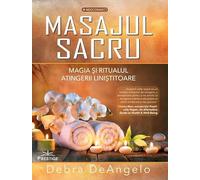 Masajul Sacru. Magia si ritualul atingerii linistitoare