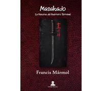 Masakado: La Leyenda del Guerrero Terrenal: El Legado del Bushido