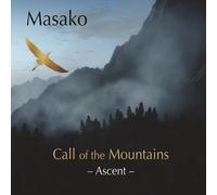 Masako - Call Of The Mountains - Ascent [Compact Discs]