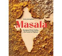 Masala: Recipes from India, the Land of Spices [A Cookbook]