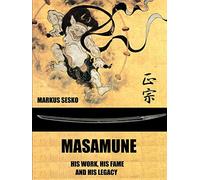 Masamune - His Work, his Fame and his Legacy (PB)