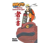 Masashi Kishimoto – Naruto : The Official Character Data Book