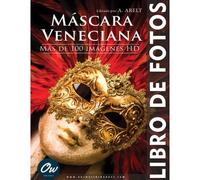 Máscara Veneciana: Libro De Fotos - Más De 100 Imágenes Hd