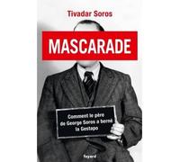 Mascarade Comment le père de George Soros a berné la Gestapo - Tivadar Soros - Fayard - broché - Récit