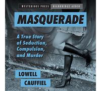Mascarade : Une véritable Histoire de séduction, de Compulsion et de Meurtre [Import]