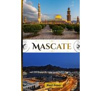 Mascate Guide de voyage 2026: Un voyage raffiné à travers des séjours de luxe, des expériences exclusives, l'élégance culturelle et la beauté intemporelle d'Oman, la perle de l'Arabie.