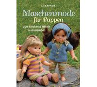 Maschenmode für Puppen. Puppenkleider zum Stricken und Häkeln in drei Größen