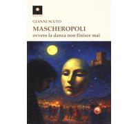 Mascheropoli ovvero la danza non finisce mai