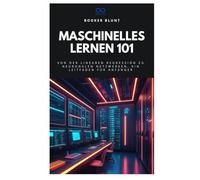 Maschinelles Lernen 101: Von der linearen Regression zu neuronalen Netzwerken, ein Leitfaden für Anfänger