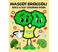 Mascot Broccoli: Fun and Playful Broccoli Mascots - Bold and Easy Coloring Books for All Ages