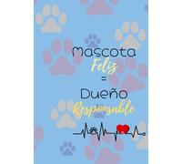 Mascota Feliz = Dueño Responsable