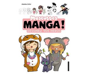 Mascottes Manga !: Dessinez vos héros